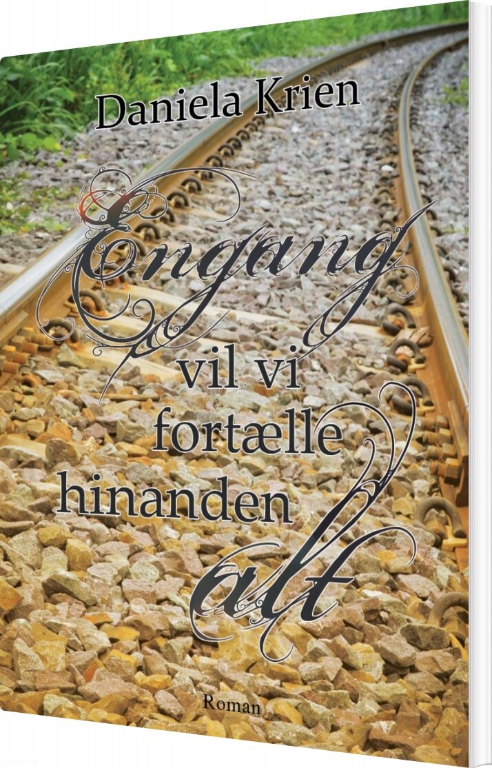 Engang Vil Vi Fortælle Hinanden Alt   Daniela Krien   Bog