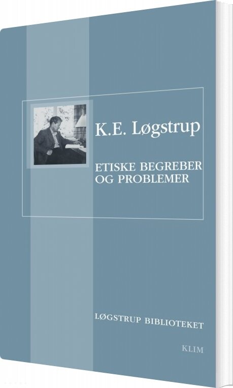 Etiske Begreber Og Problemer   K E  Løgstrup   Bog