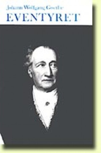 Eventyret Om Den Hvide Lilje Og Den Grønne Slange   Johann Wolfgang Von Goethe   Bog