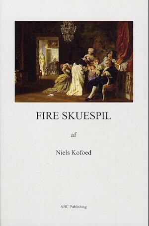 Fire Skuespil   Niels Kofoed   Bog