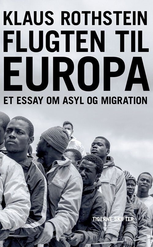 Flugten Til Europa   Om Migration Og Asyl   Klaus Rothstein   Bog