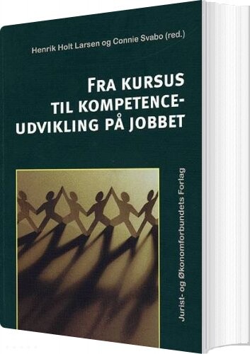 Fra Kursus Til Kompetenceudvikling På Jobbet   Henrik Holt Larsen   Bog