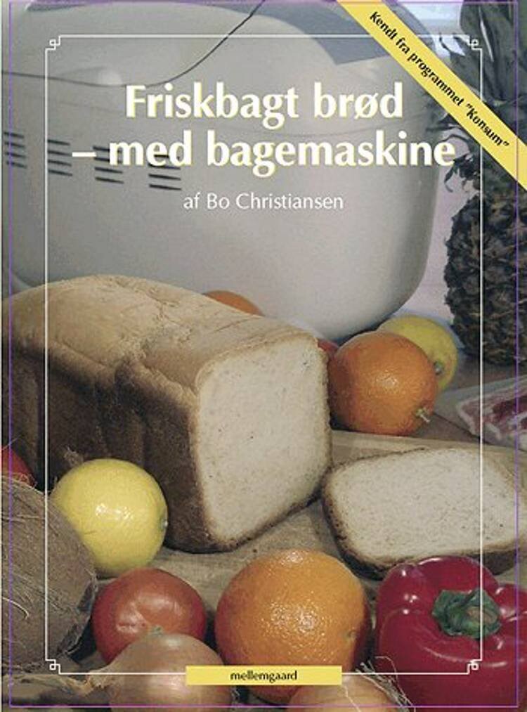 Friskbagt Brød   Med Bagemaskine   Bo Christiansen   Bog