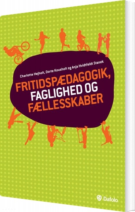 Fritidspædagogik  Faglighed Og Fællesskaber   Charlotte Højholt   Bog