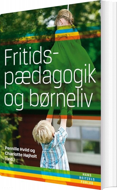 Fritidspædagogik Og Børneliv   Charlotte Højholt   Bog