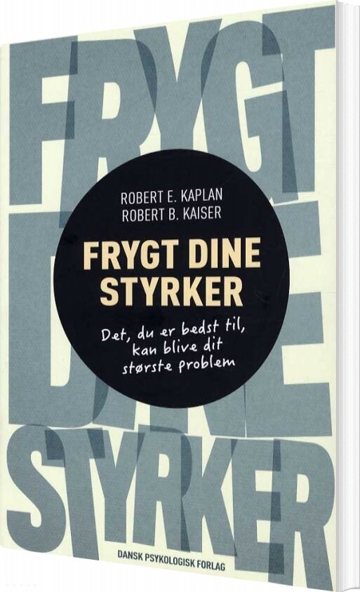 Frygt Dine Styrker   Robert E  Kaplan   Bog