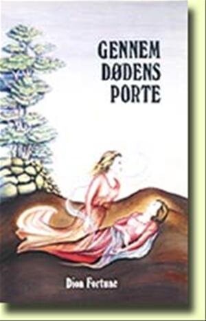 Gennem Dødens Porte   Dion Fortune   Bog