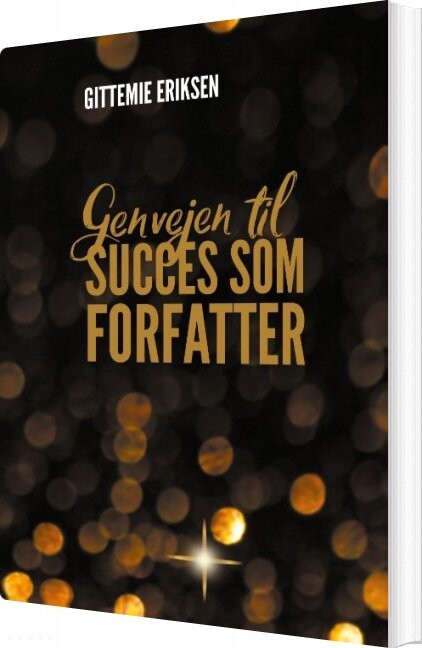 Genvejen Til Succes Som Forfatter   Gittemie Eriksen   Bog