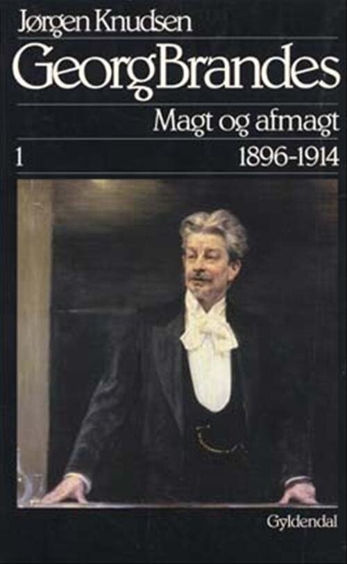 Georg Brandes  Magt Og Afmagt 1896 1914   Jørgen Knudsen   Bog