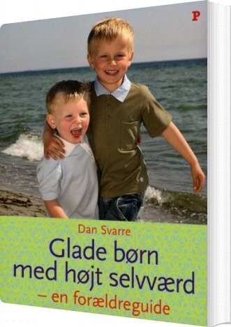 Glade Børn Med Højt Selvværd   Dan Svarre   Bog