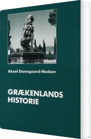 Grækenlands Historie   Aksel Damsgaard Madsen   Bog
