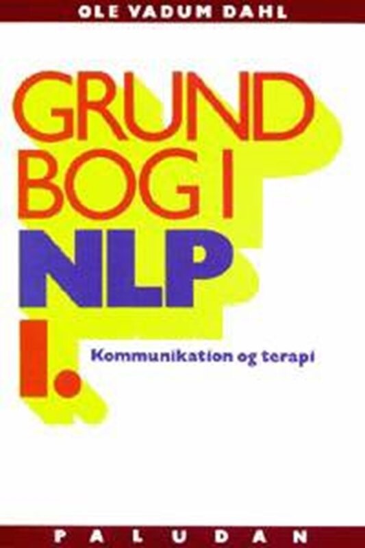 Grundbog I Nlp Kommunikation Og Terapi Personlighedens Sprog   Ole Vadum Dahl   Bog