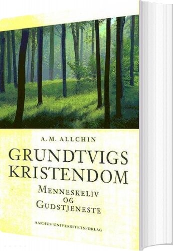 Grundtvigs Kristendom   A  M  Allchin   Bog
