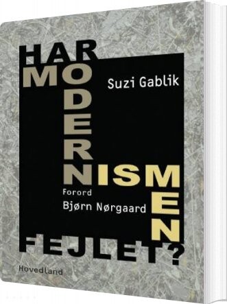 Har Modernismen Fejlet    Suzi Gablik   Bog