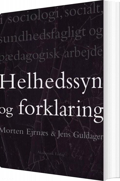 Helhedssyn Og Forklaring   Morten Ejrnæs   Bog