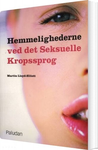 Hemmelighederne Ved Det Seksuelle Kropssprog   Martin Lloyd Elliott   Bog
