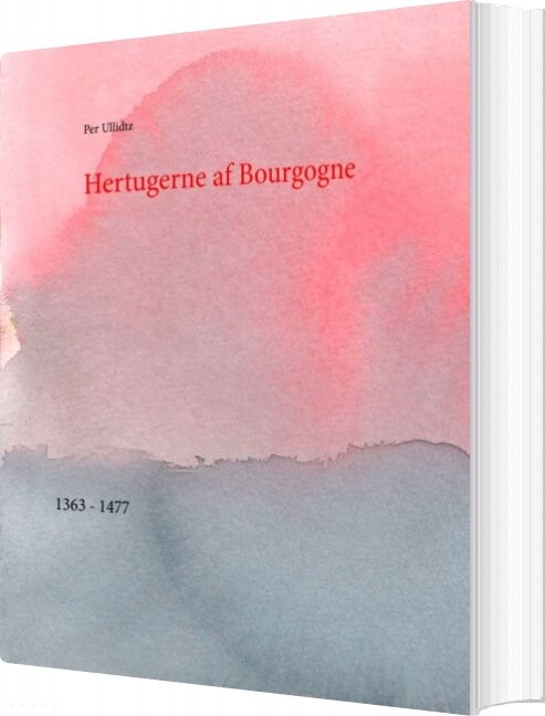 Hertugerne Af Bourgogne   Per Ullidtz   Bog