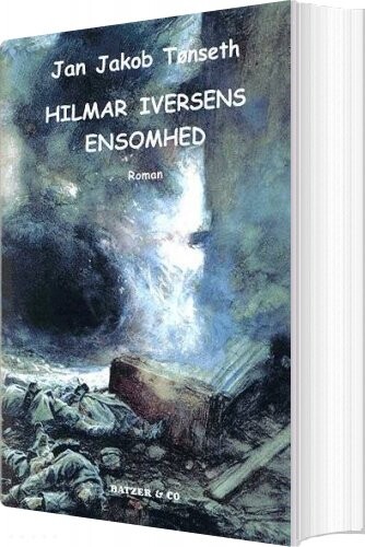 Hilmar Iversens Ensomhed   Jan Jakob Tønseth   Bog