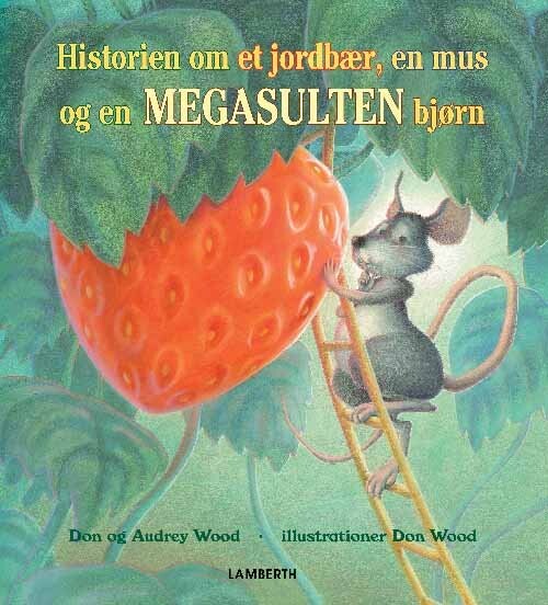 Historien Om Et Jordbær  En Mus Og En Megasulten Bjørn   Don   Bog