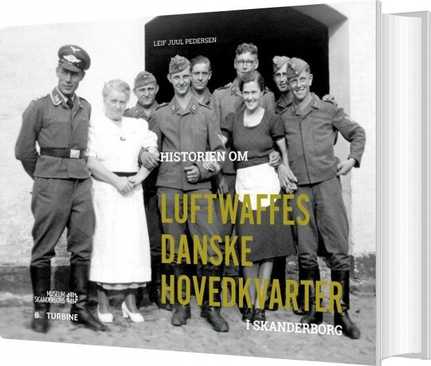 Historien Om Luftwaffes Danske Hovedkvarter I Skanderborg   Leif Juul Pedersen   Bog
