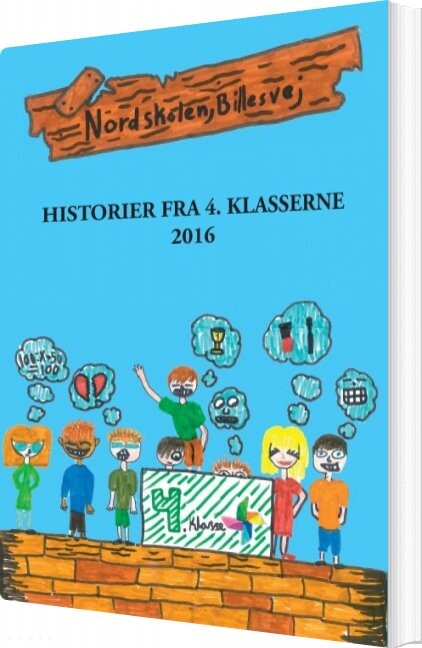 Historier Fra 4  Klasserne   4  Klasser Nordskolen Billesvej   Bog