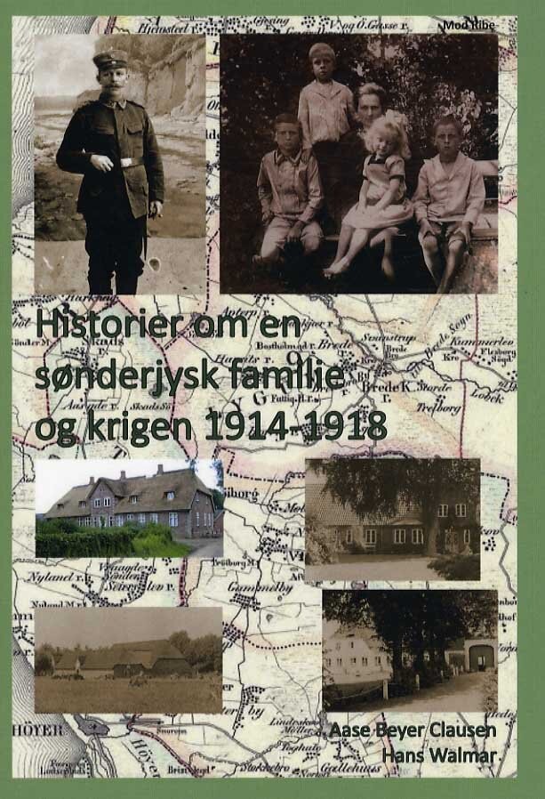 Historier Om En Sønderjysk Familie Og Krigen 1914 1918   Aase Beyer Clausen   Bog