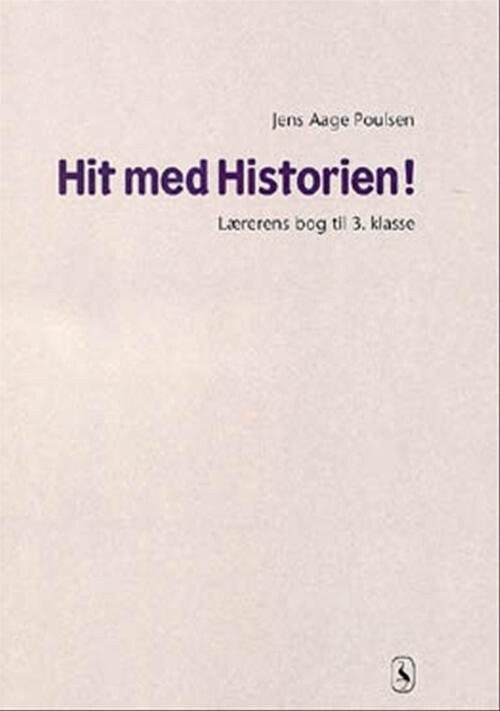 Hit Med Historien  3  Kl  Lærerens Bog   Jens Aage Poulsen   Bog