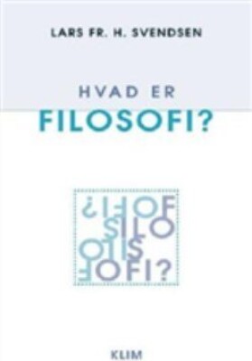 Hvad Er Filosofi    Lars Fr  H  Svendsen   Bog