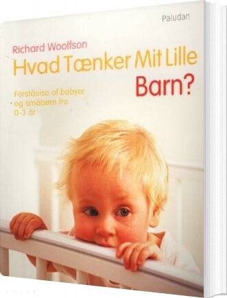 Hvad Tænker Mit Lille Barn    Richard C  Woolfson   Bog