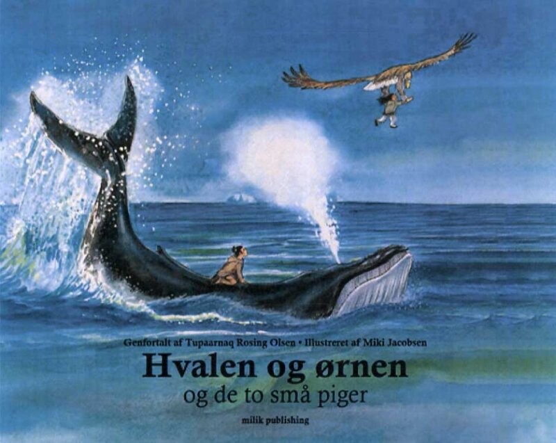 Hvalen Og ørnen Og De To Små Piger   Tupaarnaq Rosing Olsen   Bog