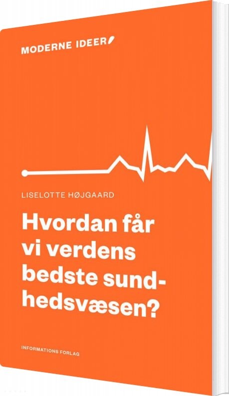 Hvordan Får Vi Verdens Bedste Sundhedsvæsen    Liselotte Højgaard   Bog
