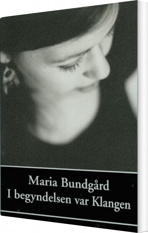I Begyndelsen Var Klangen   Maria Bundgård   Bog