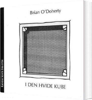 I Den Hvide Kube   Brian O Doherty   Bog