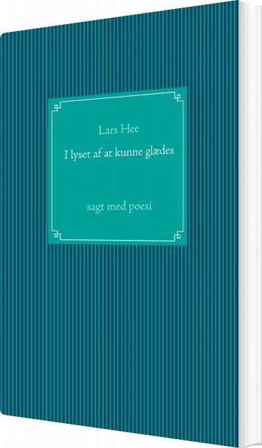 I Lyset Af At Kunne Glædes   Lars Hee   Bog