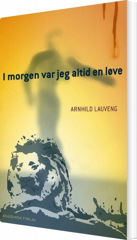 I Morgen Var Jeg Altid En Løve   Arnhild Lauveng   Bog