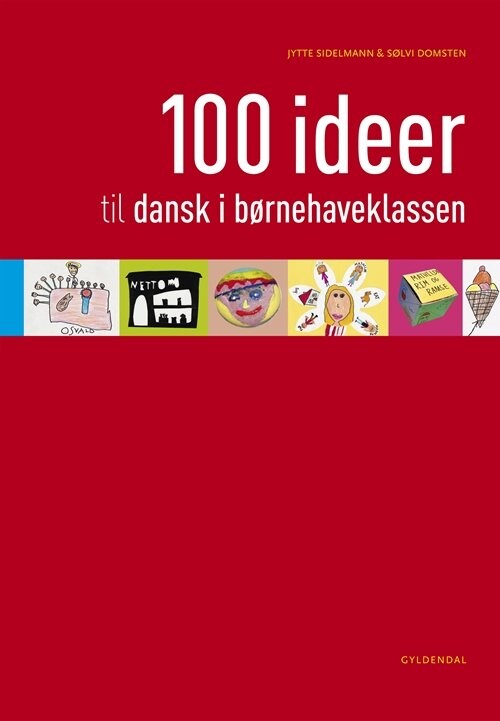 100 Ideer Til Dansk I Børnehaveklassen   Jytte Sidelmann   Bog