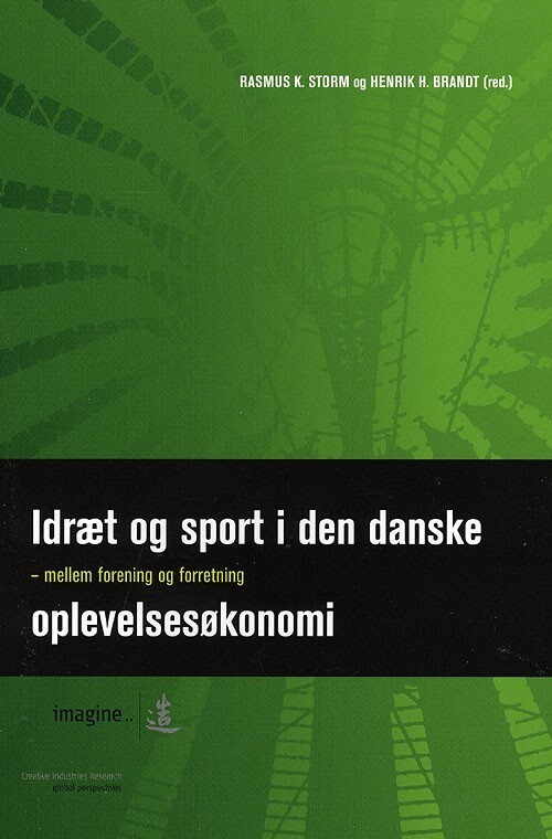 Idræt Og Sport I Den Danske Oplevelsesøkonomi   Rasmus K  Storm   Bog
