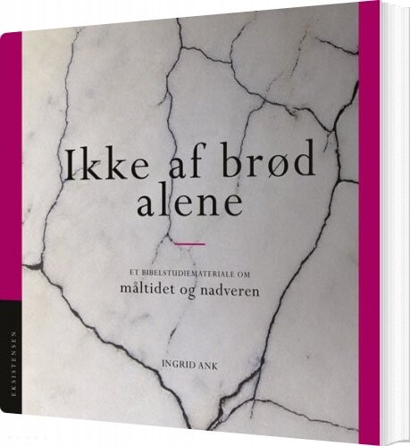 Ikke Af Brød Alene   Ingrid Ank   Bog