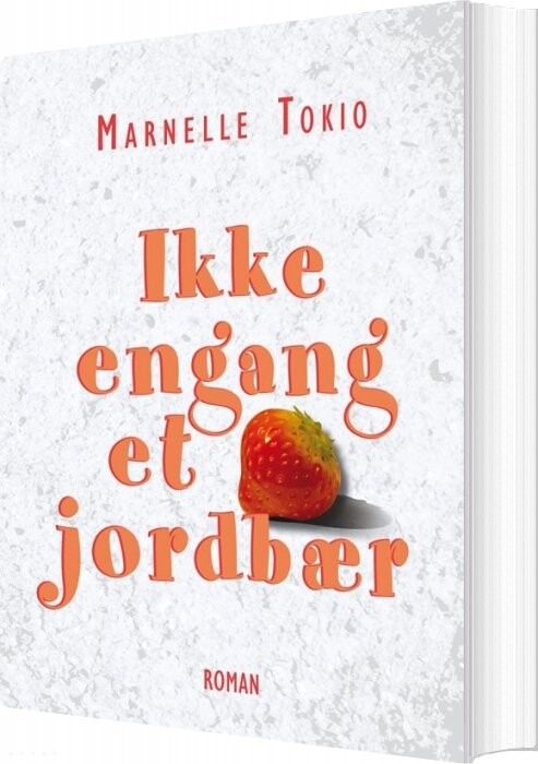 Ikke Engang Et Jordbær   Marnelle Tokio   Bog