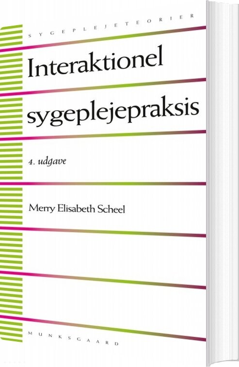 Interaktionel Sygeplejepraksis   Merry Elisabeth Scheel   Bog