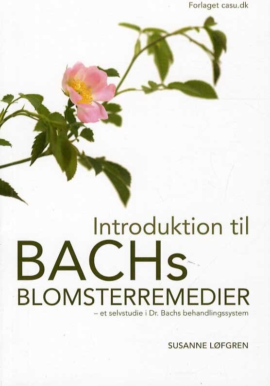 Introduktion Til Bachs Blomsterremedier   Susanne Løfgren   Bog