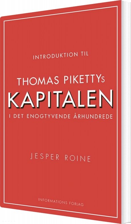 Introduktion Til Thomas Pikettys Kapitalen I Det Enogtyvende århundrede   Jesper Roine   Bog