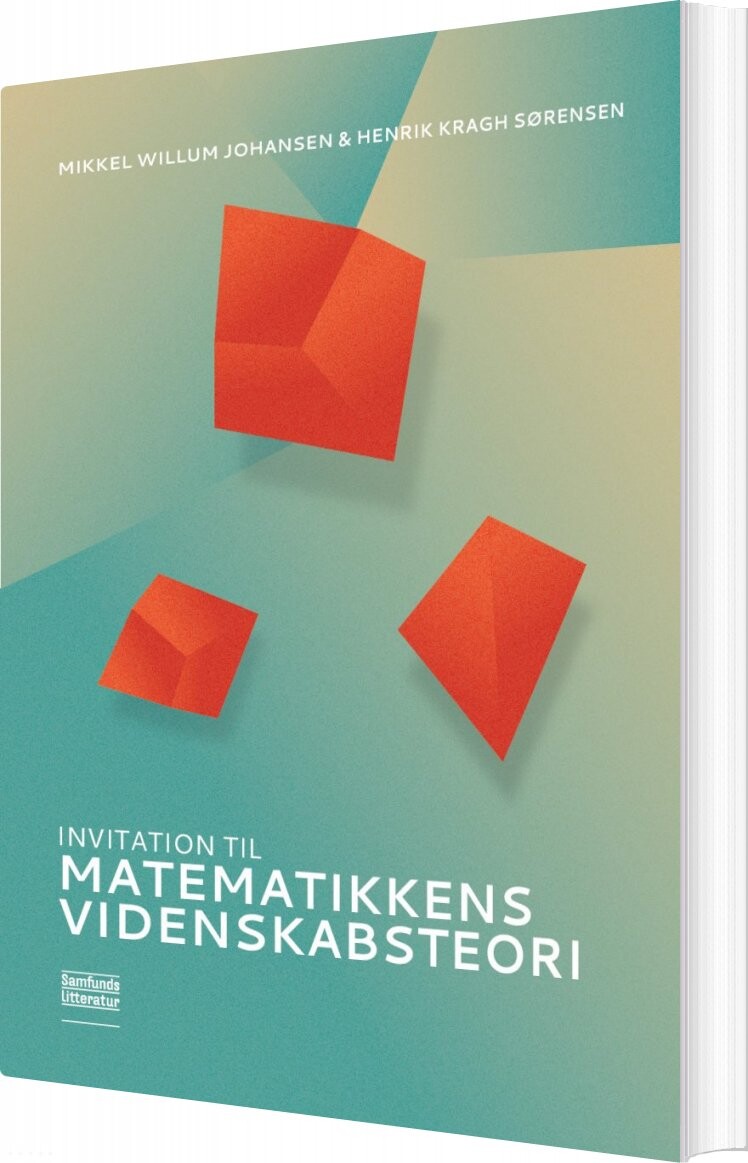 Invitation Til Matematikkens Videnskabsteori   Mikkel Willum Johansen   Bog