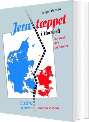 Jerntæppet I Storebælt   Danmark Delt Og Forenet   Jørgen Hansen   Bog