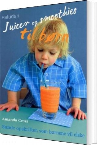 Juicer Og Smoothies Til Børn   Amanda Cross   Bog