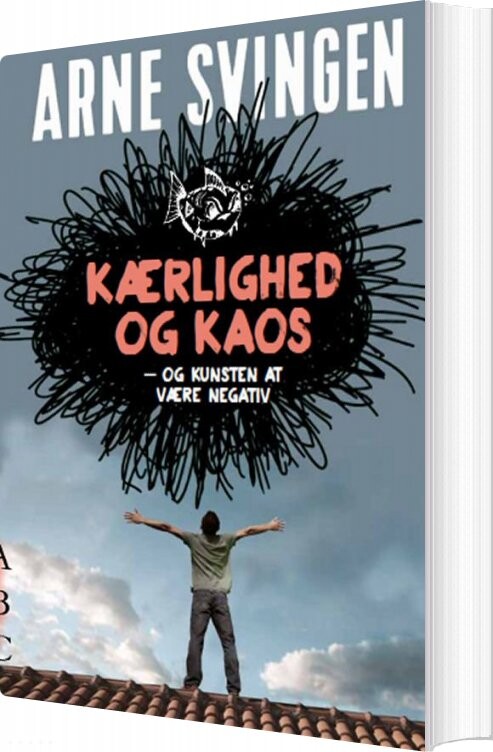 Kærlighed Og Kaos   Og Kunsten At Være Negativ   Arne Svingen   Bog
