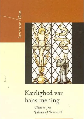 Kærlighed Var Hans Mening   Julian Af Norwich   Bog