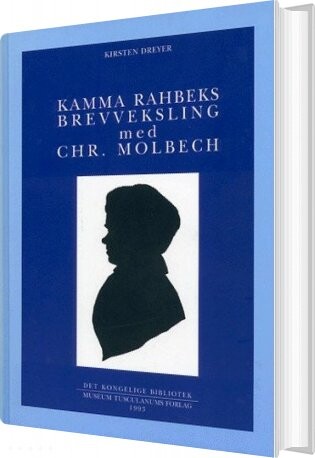 Kamma Rahbeks Brevveksling Med Chr  Molbech   Kirsten Dreyer   Bog