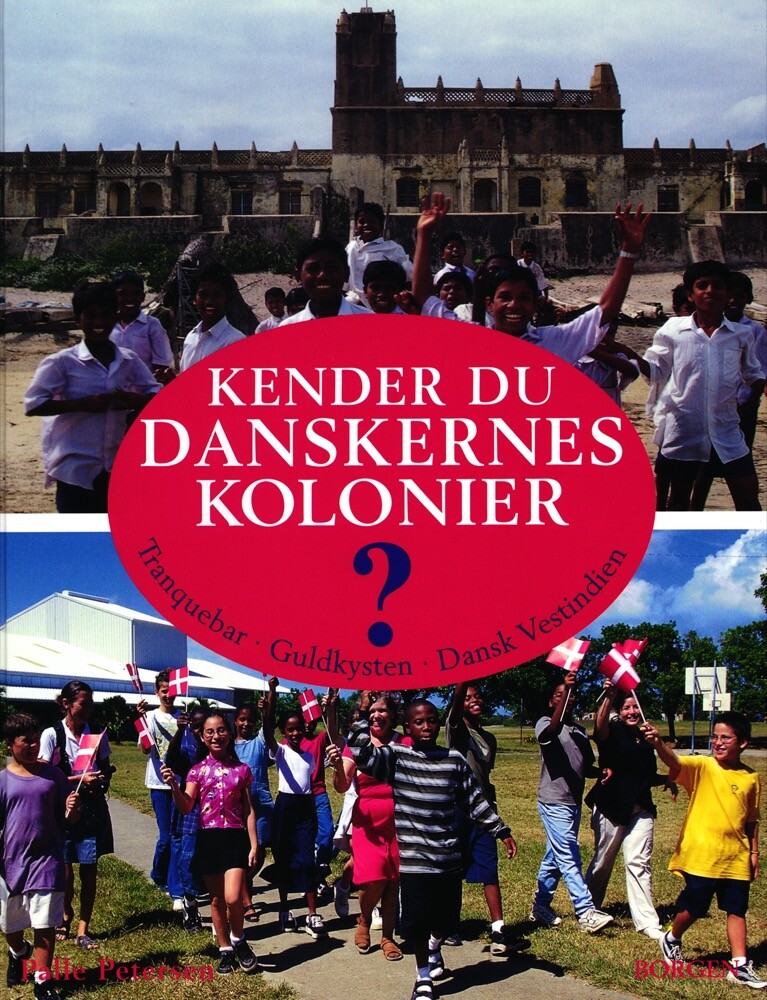 Kender Du Danskernes Kolonier     Palle Petersen   Bog