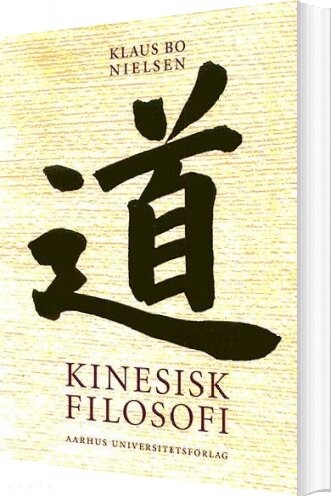 Kinesisk Filosofi   Klaus Bo Nielsen   Bog